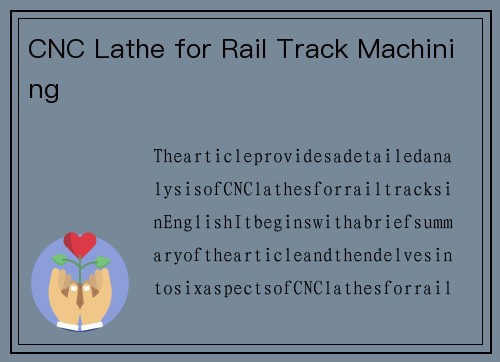 CNC Lathe for Rail Track Machining